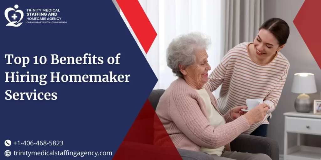 Top 10 Benefits of Hiring Homemaker Services