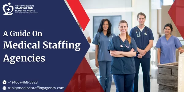 A Guide On Medical Staffing Agencies