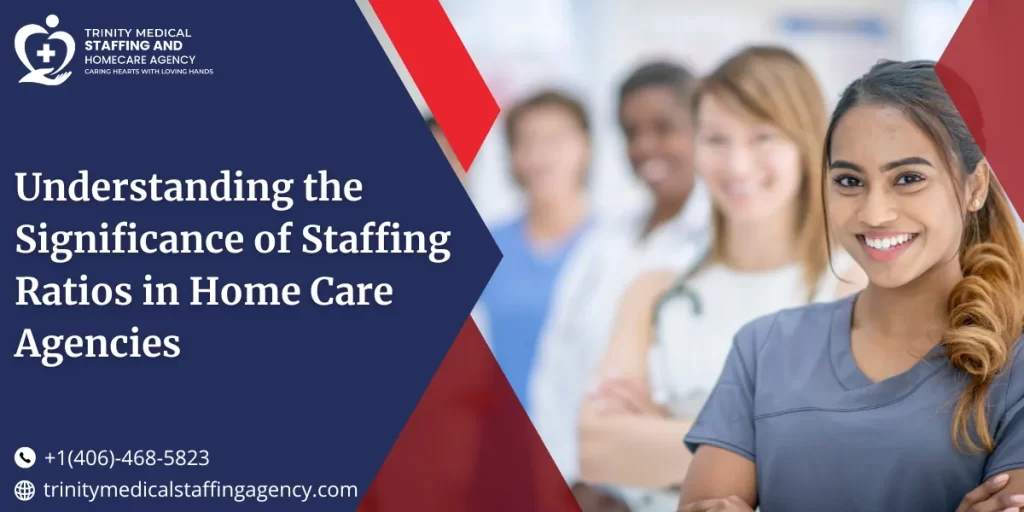 Staffing Ratios in Home Care Agencies