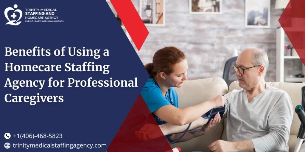 Benefits of Using a Homecare Staffing Agency